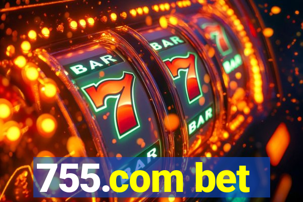 755.com bet